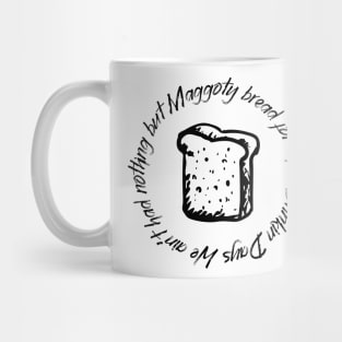 Maggoty Bread Mug